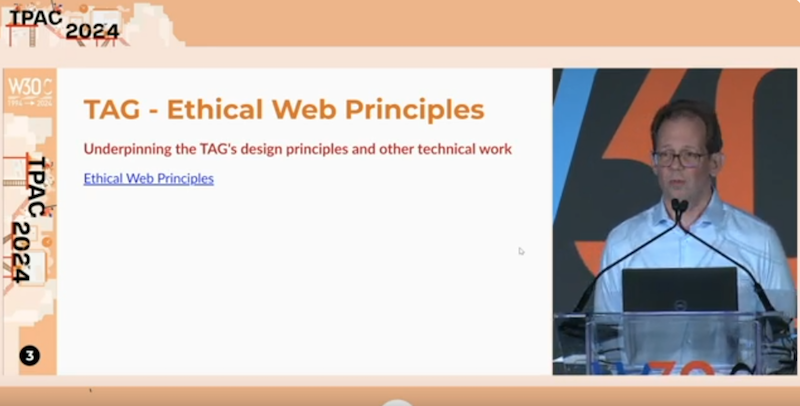 Snapshot of the video recording of Seth Dobbs, W3C President and CEO, presenting the slide "TAG - Ethical Web Principles"